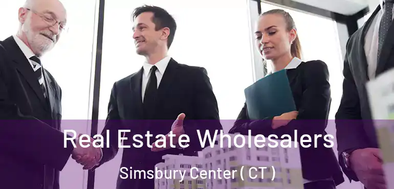  Real Estate Wholesalers Simsbury Center ( CT )
