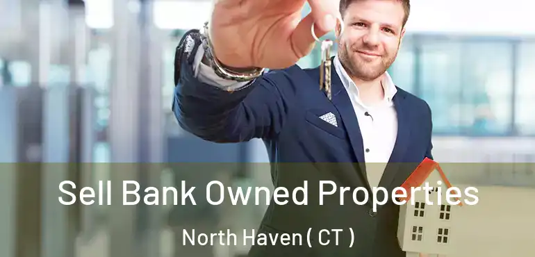  Sell Bank Owned Properties North Haven ( CT )