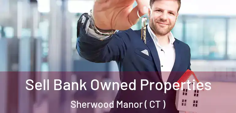  Sell Bank Owned Properties Sherwood Manor ( CT )