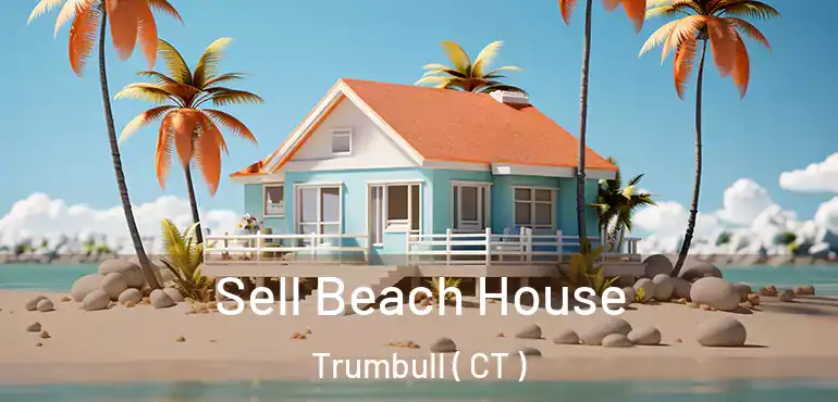  Sell Beach House Trumbull ( CT )
