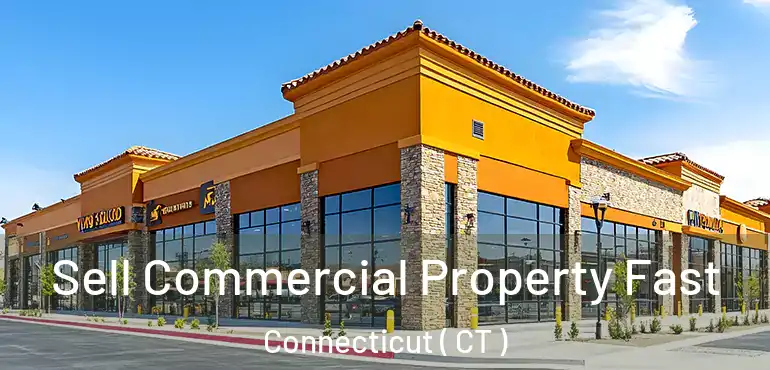  Sell Commercial Property Fast Connecticut ( CT )