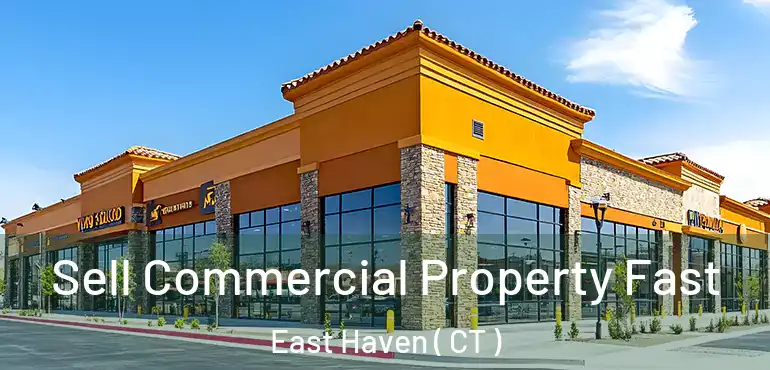  Sell Commercial Property Fast East Haven ( CT )