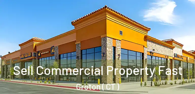  Sell Commercial Property Fast Groton ( CT )