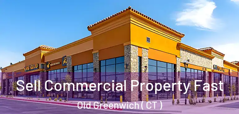  Sell Commercial Property Fast Old Greenwich ( CT )