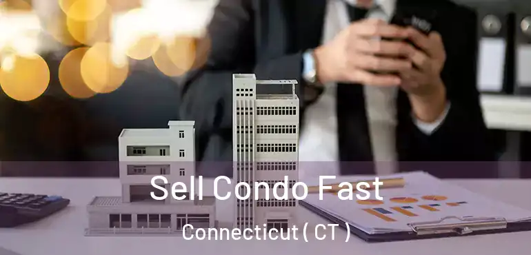 Sell Condo Fast Connecticut ( CT )