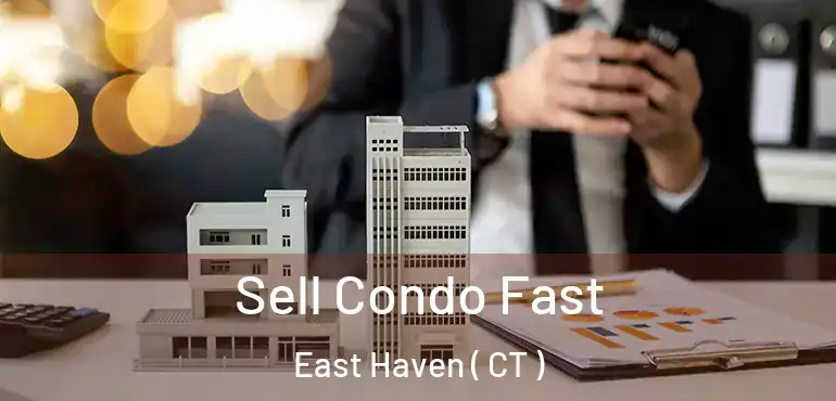  Sell Condo Fast East Haven ( CT )