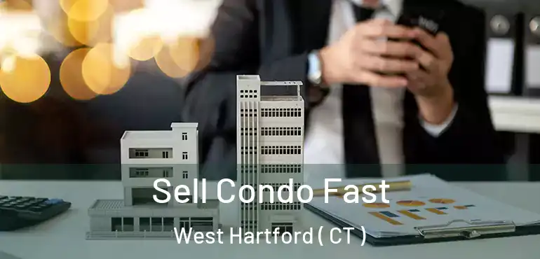  Sell Condo Fast West Hartford ( CT )