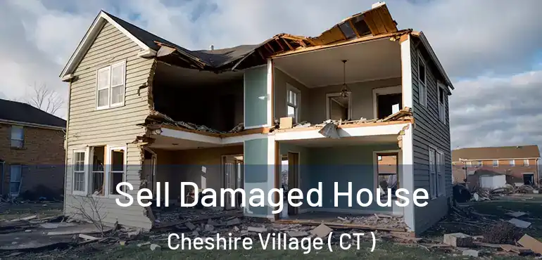  Sell Damaged House Cheshire Village ( CT )