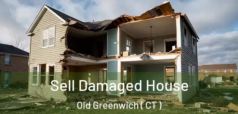  Sell Damaged House Old Greenwich ( CT )
