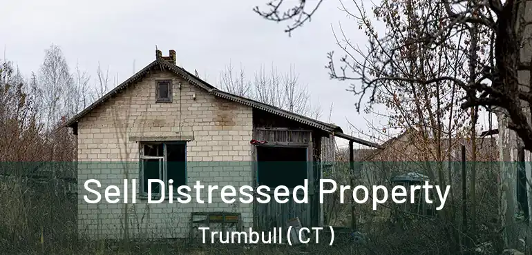  Sell Distressed Property Trumbull ( CT )