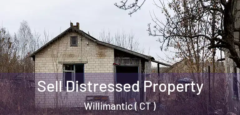  Sell Distressed Property Willimantic ( CT )