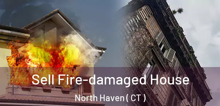  Sell Fire-damaged House North Haven ( CT )