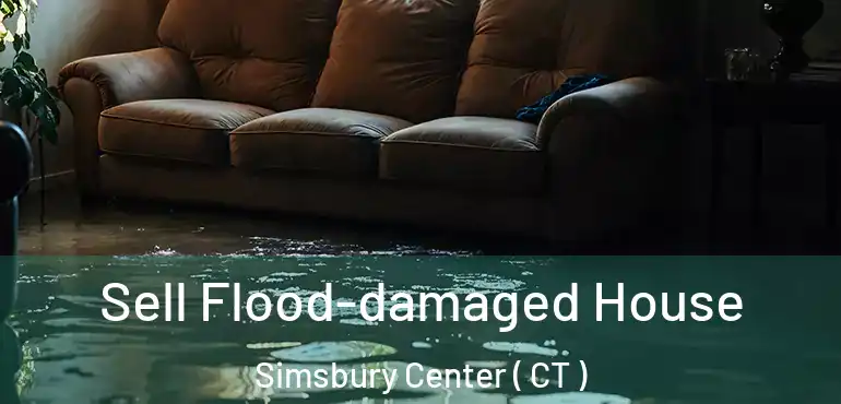  Sell Flood-damaged House Simsbury Center ( CT )