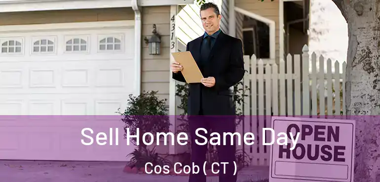  Sell Home Same Day Cos Cob ( CT )