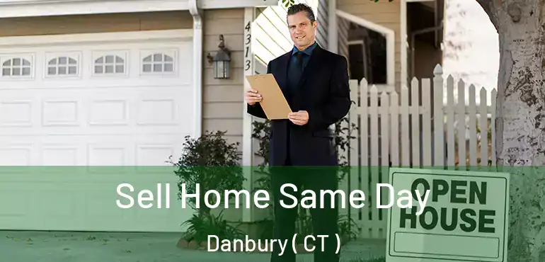  Sell Home Same Day Danbury ( CT )