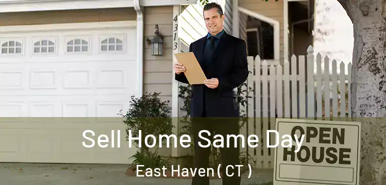  Sell Home Same Day East Haven ( CT )