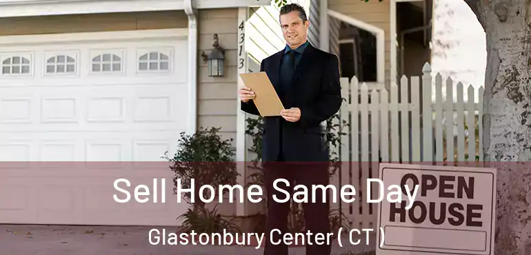  Sell Home Same Day Glastonbury Center ( CT )