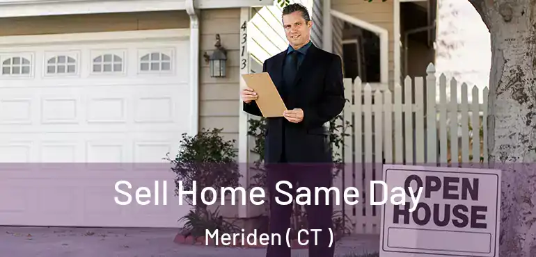  Sell Home Same Day Meriden ( CT )