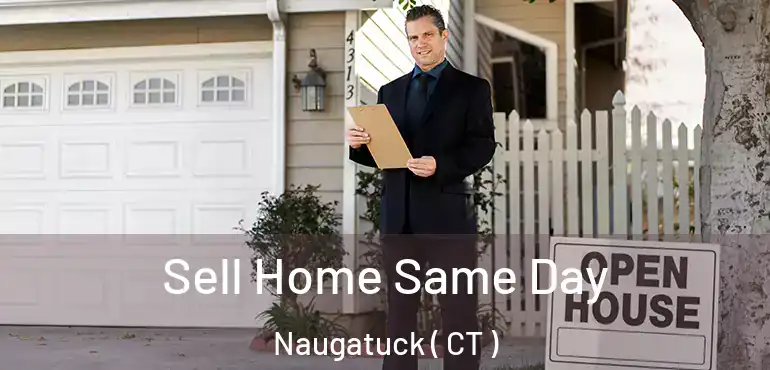  Sell Home Same Day Naugatuck ( CT )