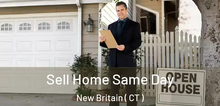  Sell Home Same Day New Britain ( CT )