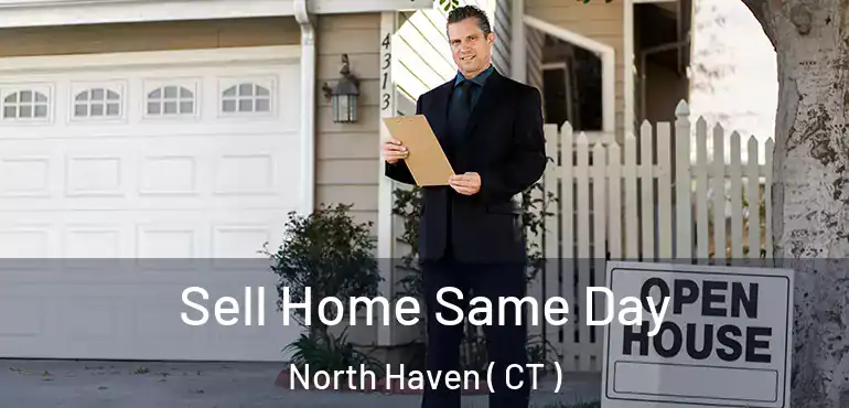  Sell Home Same Day North Haven ( CT )