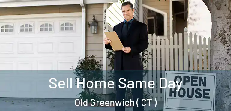  Sell Home Same Day Old Greenwich ( CT )