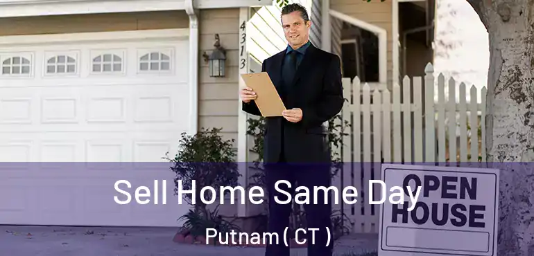  Sell Home Same Day Putnam ( CT )