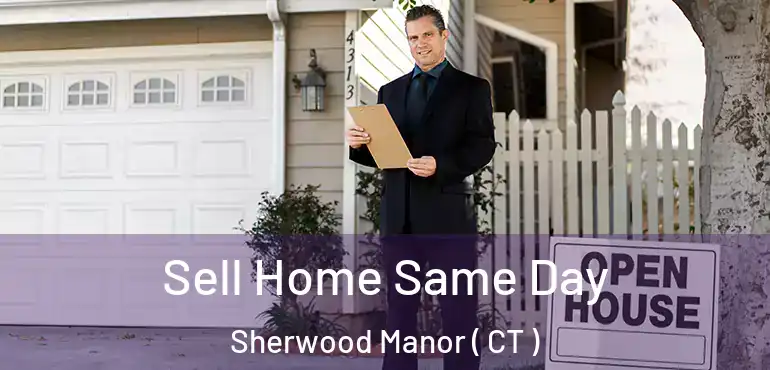  Sell Home Same Day Sherwood Manor ( CT )