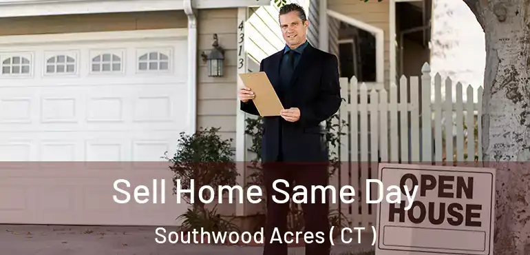  Sell Home Same Day Southwood Acres ( CT )