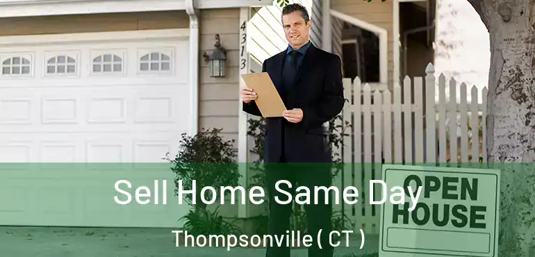  Sell Home Same Day Thompsonville ( CT )