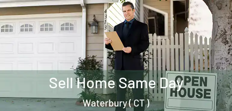  Sell Home Same Day Waterbury ( CT )