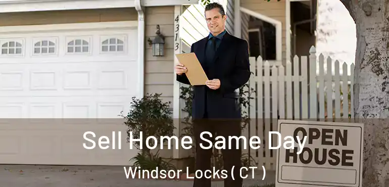  Sell Home Same Day Windsor Locks ( CT )