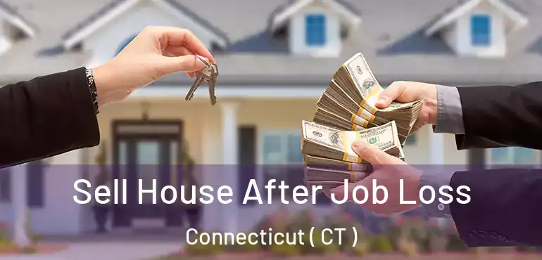  Sell House After Job Loss Connecticut ( CT )