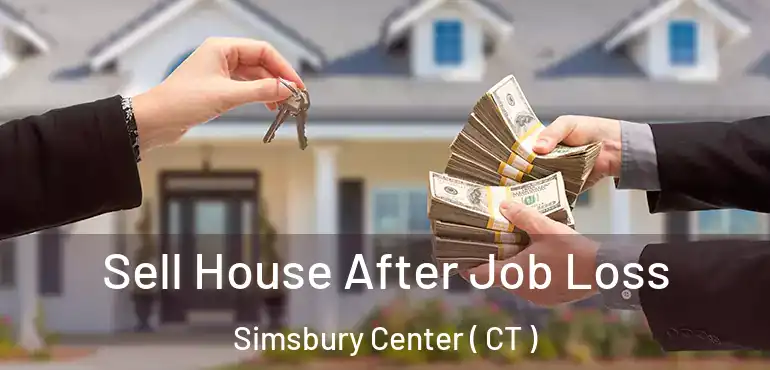  Sell House After Job Loss Simsbury Center ( CT )