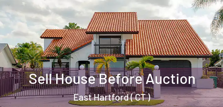  Sell House Before Auction East Hartford ( CT )