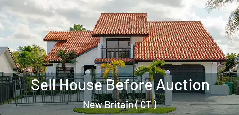  Sell House Before Auction New Britain ( CT )