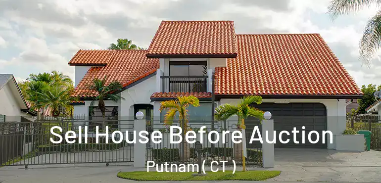 Sell House Before Auction Putnam ( CT )
