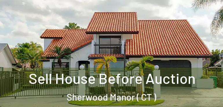  Sell House Before Auction Sherwood Manor ( CT )