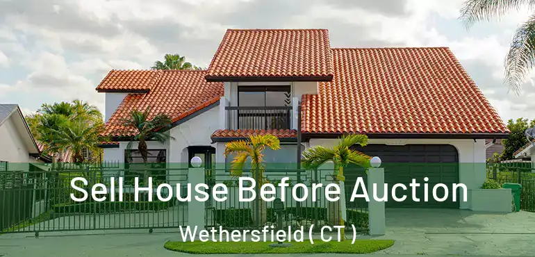  Sell House Before Auction Wethersfield ( CT )