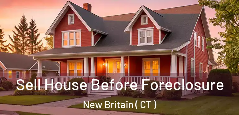  Sell House Before Foreclosure New Britain ( CT )