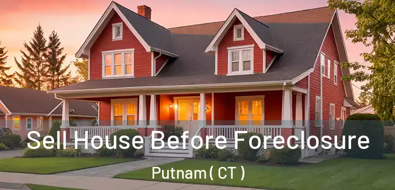  Sell House Before Foreclosure Putnam ( CT )