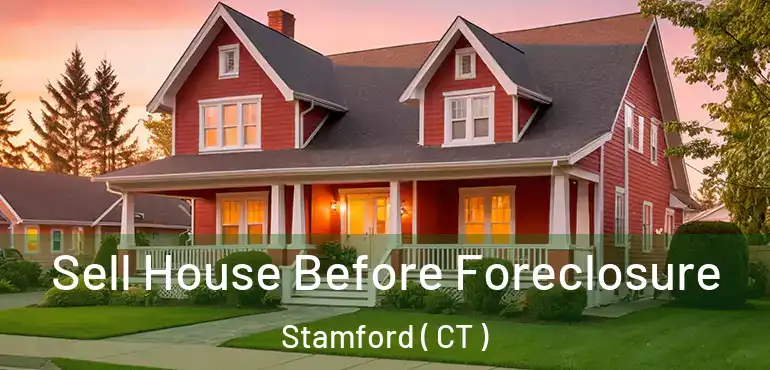  Sell House Before Foreclosure Stamford ( CT )
