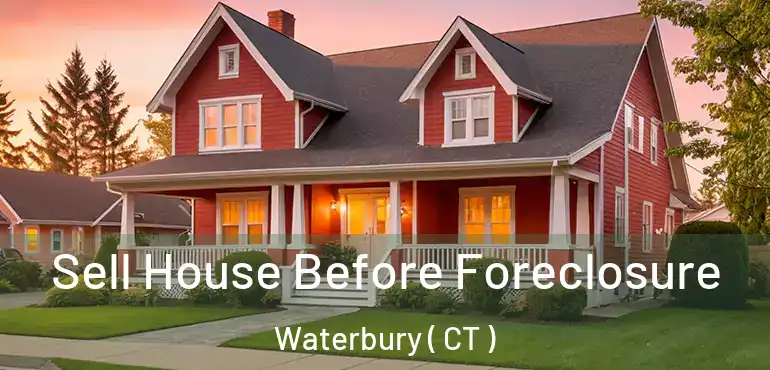  Sell House Before Foreclosure Waterbury ( CT )