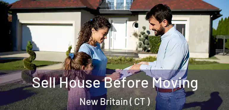  Sell House Before Moving New Britain ( CT )