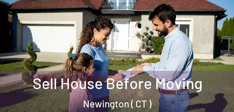  Sell House Before Moving Newington ( CT )