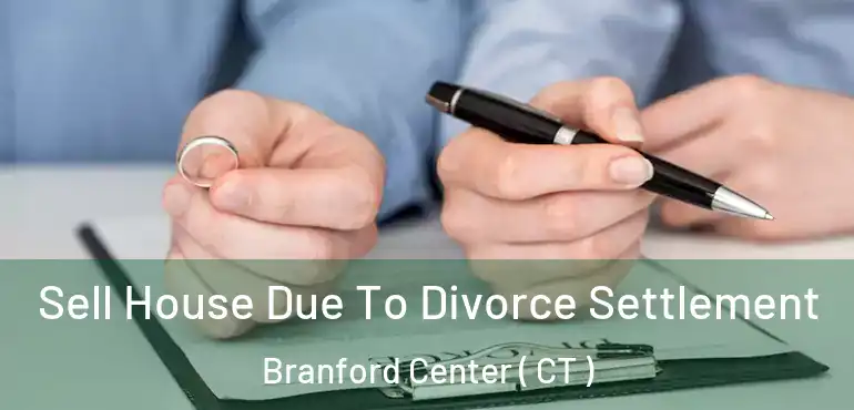  Sell House Due To Divorce Settlement Branford Center ( CT )