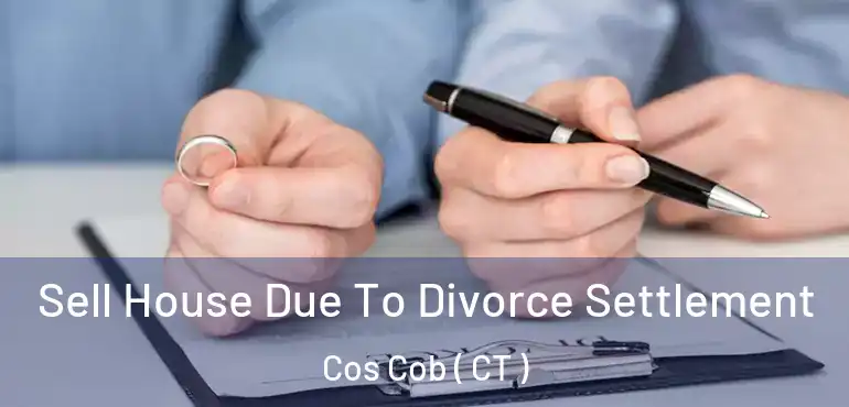  Sell House Due To Divorce Settlement Cos Cob ( CT )