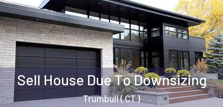  Sell House Due To Downsizing Trumbull ( CT )