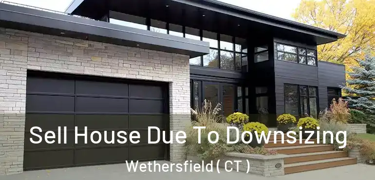  Sell House Due To Downsizing Wethersfield ( CT )