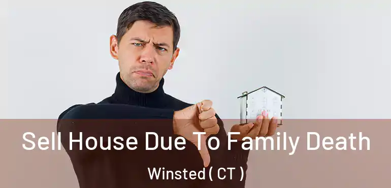  Sell House Due To Family Death Winsted ( CT )